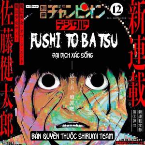 Fushi to batsu: ĐẠI DỊCH XÁC SỐNG