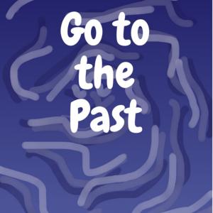 Go to the Past