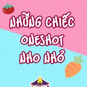 Những Chiếc Oneshot Nho Nhỏ