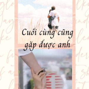 Cuối cùng cũng gặp được anh